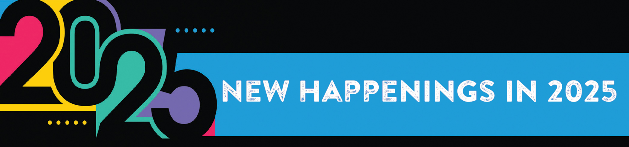 new happenings 2025